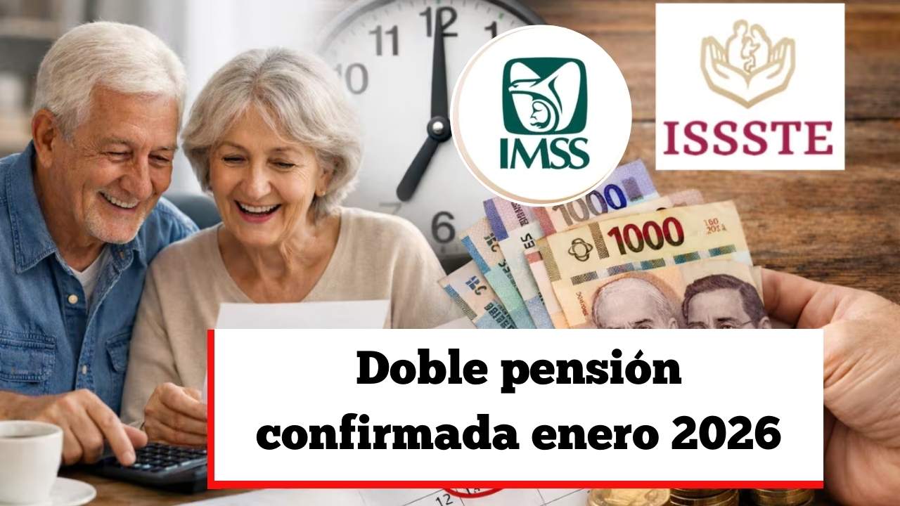 Doble pensión confirmada enero 2026: pagos IMSS e ISSSTE para adultos mayores