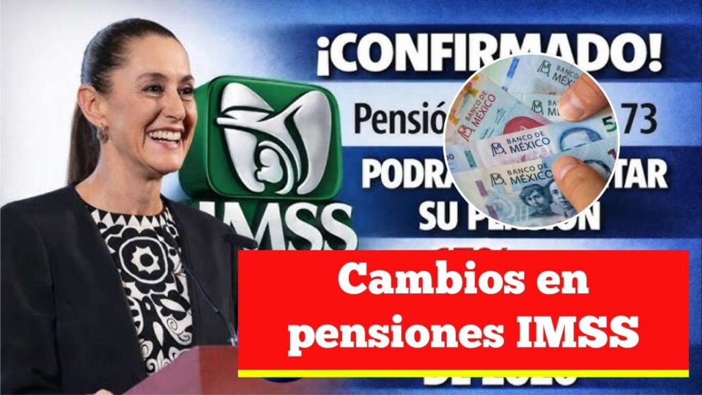 Cambios en pensiones IMSS: requisitos clave para afiliados Ley 73 y Ley 97