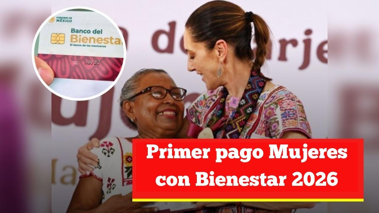 Primer pago Mujeres con Bienestar 2026: fecha confirmada